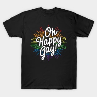 Oh Happy Gay! T-Shirt